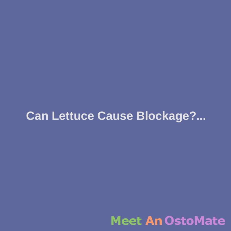 Can Lettuce Cause Blockage Best Lettuce For Ileostomy can-lettuce-cause-blockage-best-lettuce-for-ileostomy