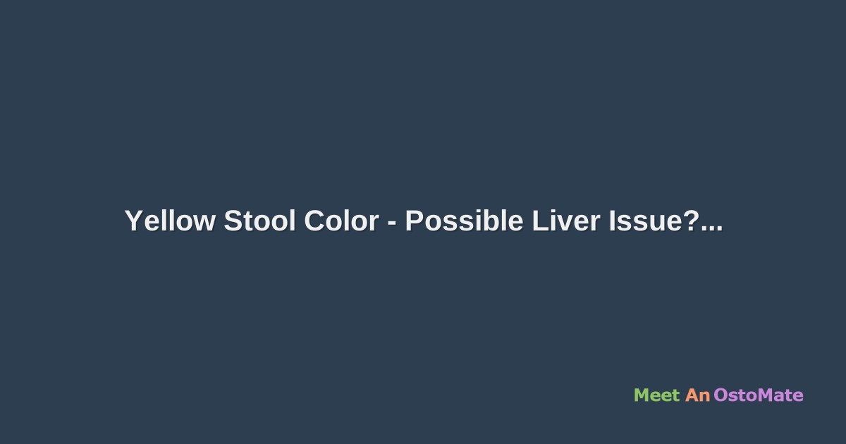Yellow Stool Color Possible Liver Issue?