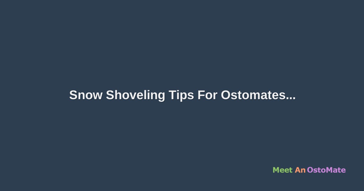 Snow Shoveling Tips For Ostomates