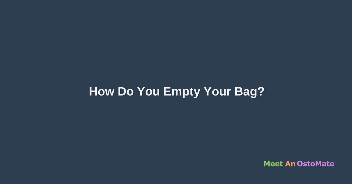 How Do You Empty Your Bag?