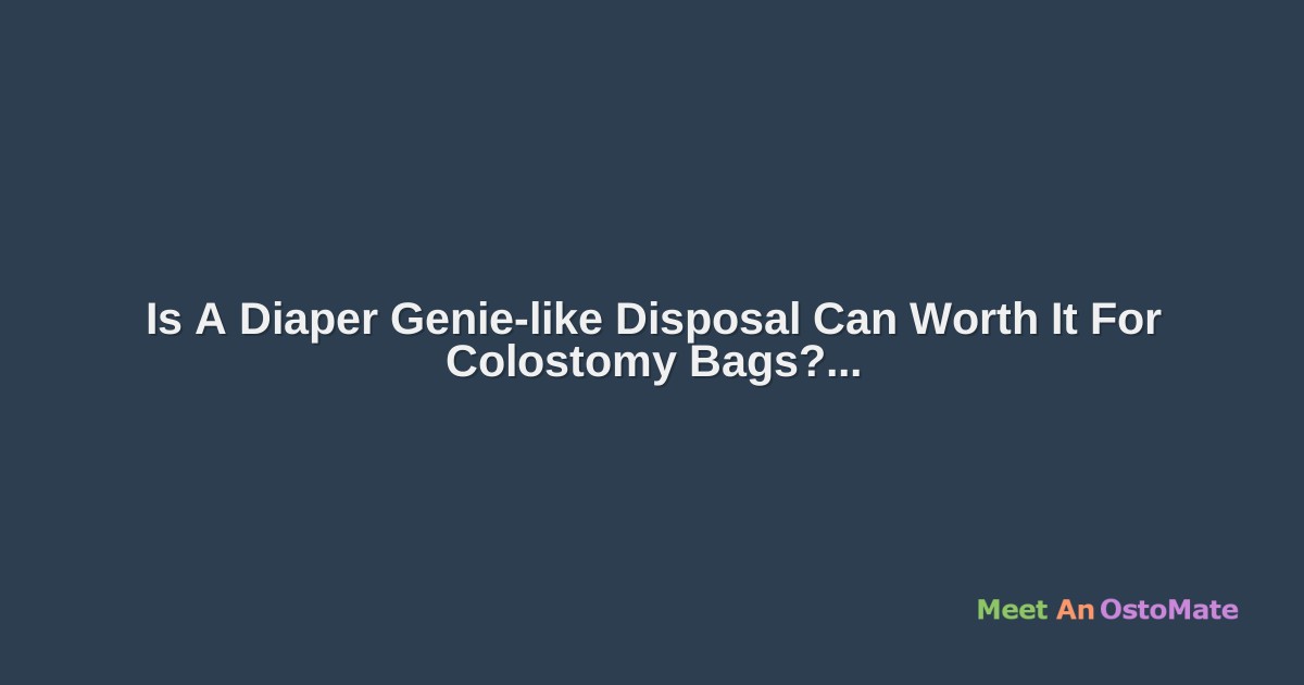 Is A Diaper Genielike Disposal Can Worth It For Colostomy Bags?