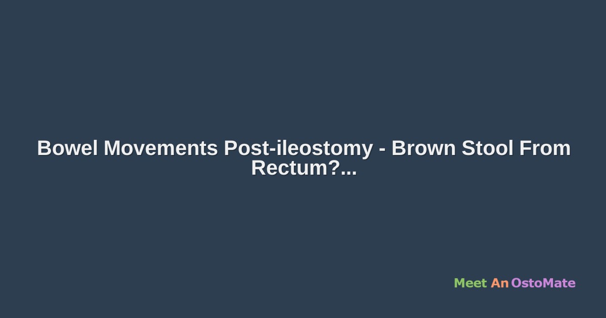 Bowel Movements After Ileotomy Ostomy Forum Discussions