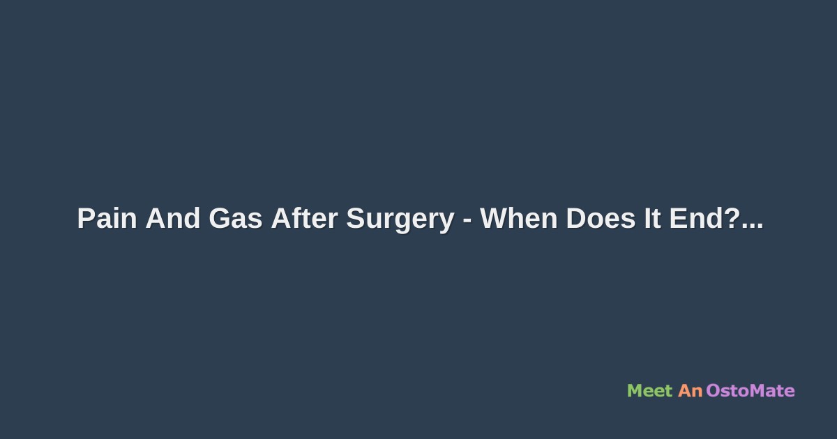 Pain And Gas After Surgery When Does It End?