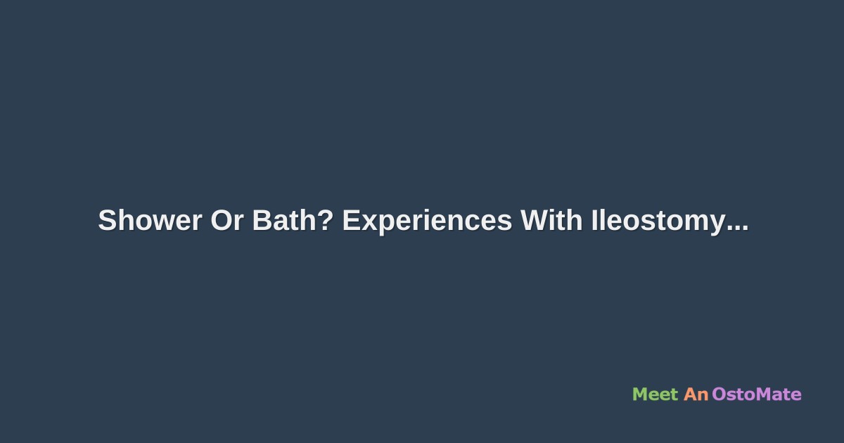 Shower Or Bath? Experiences With Ileostomy