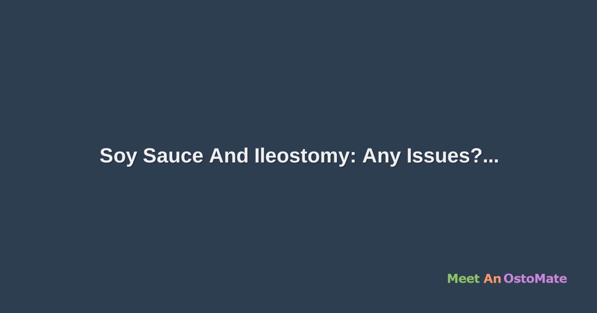 Soy Sauce Ostomy Forum Discussions