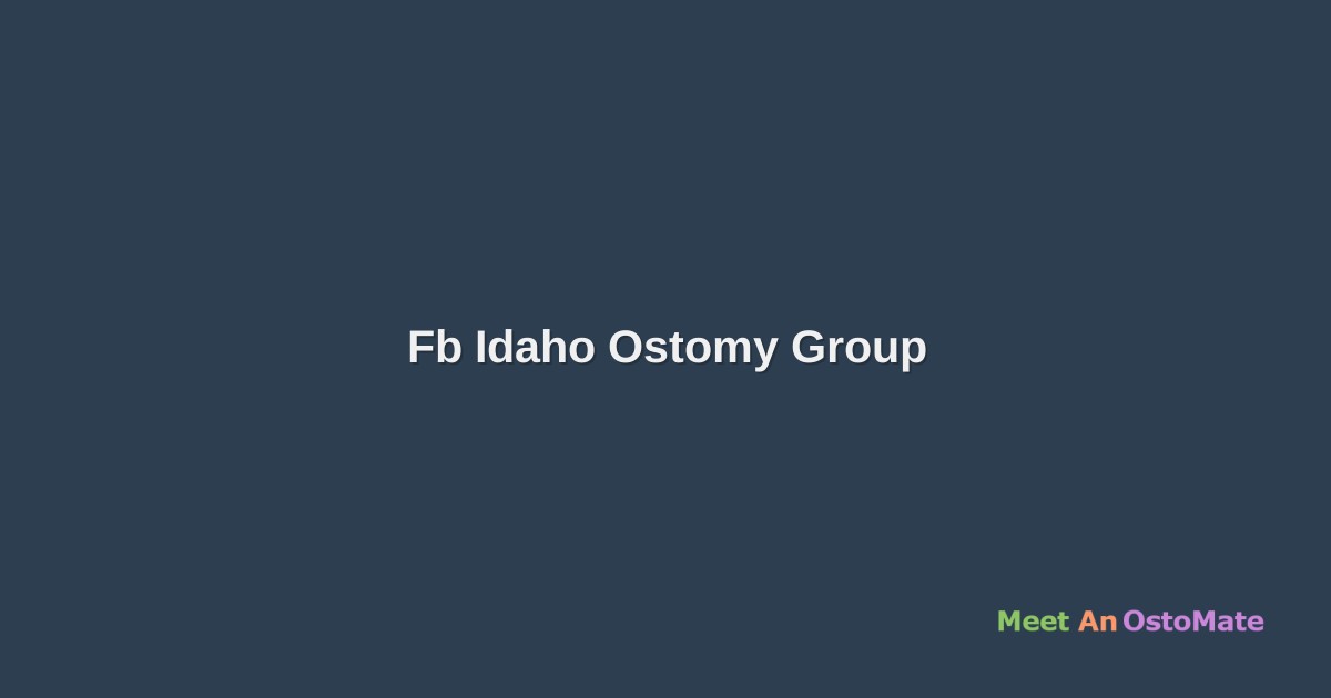 Fb Idaho Ostomy Group Ostomy Forum Discussions