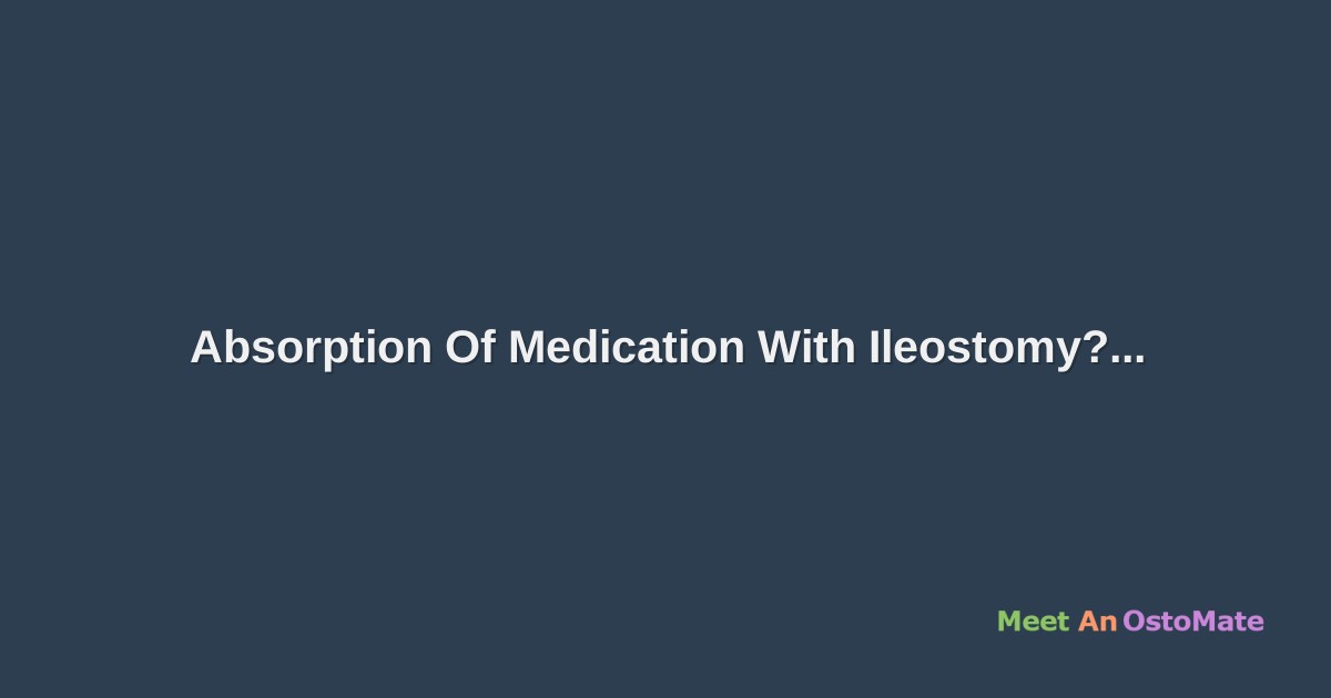 Absorption Of Medication With Ileostomy?