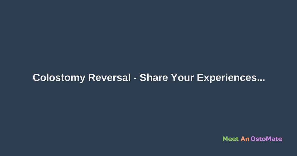 Colostomy Reversal Share Your Experiences